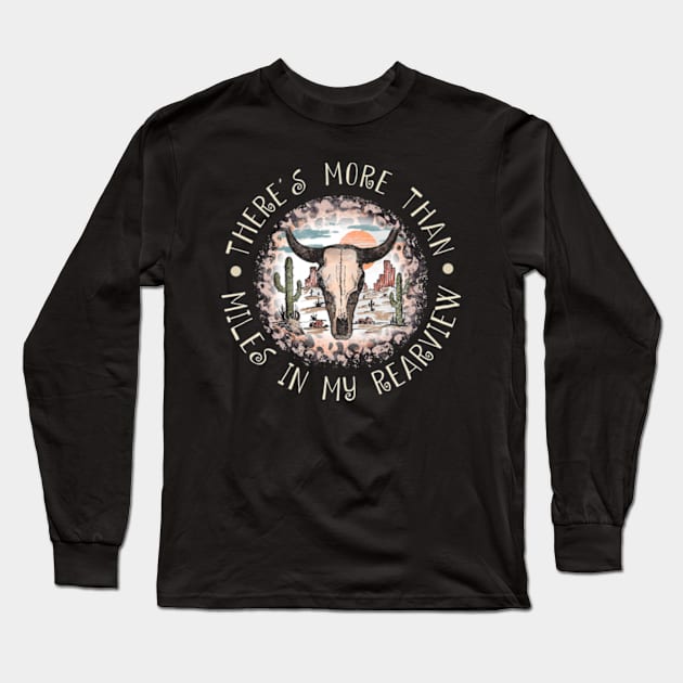 There's more than miles in my rearview Westerns Deserts Bull-Skull Long Sleeve T-Shirt by Chocolate Candies